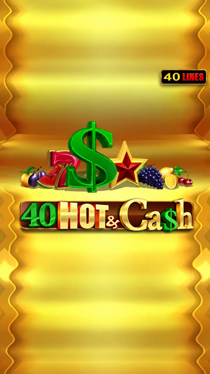 40 Hot & Cash