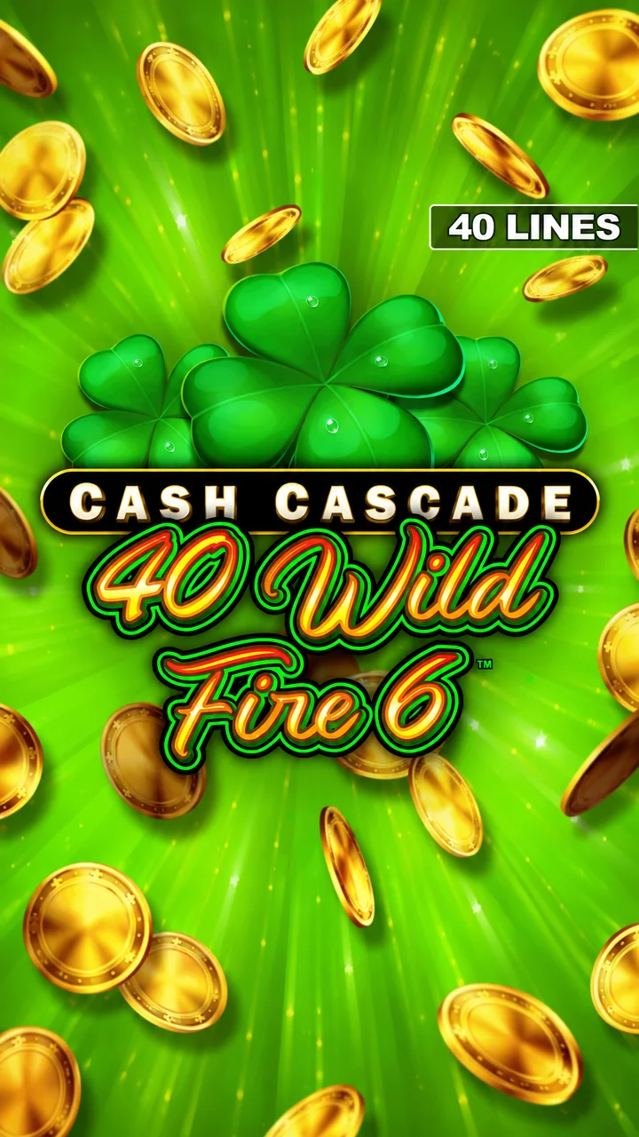 Cash Cascade - 40 Wild Fire 6